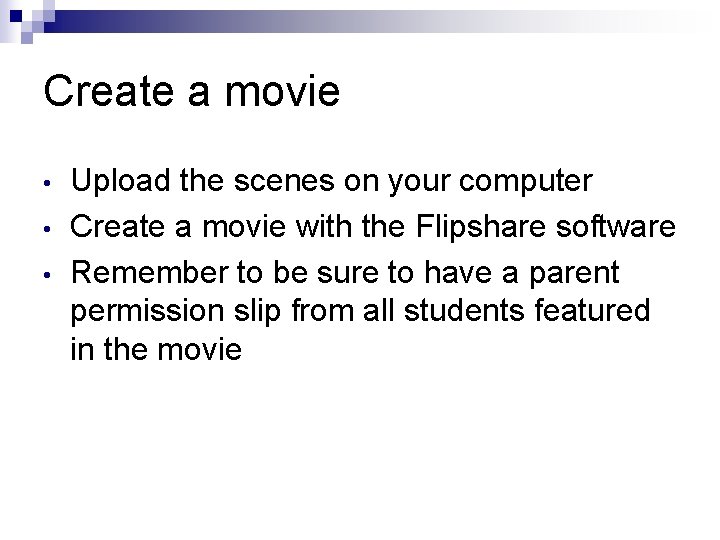 Create a movie • • • Upload the scenes on your computer Create a