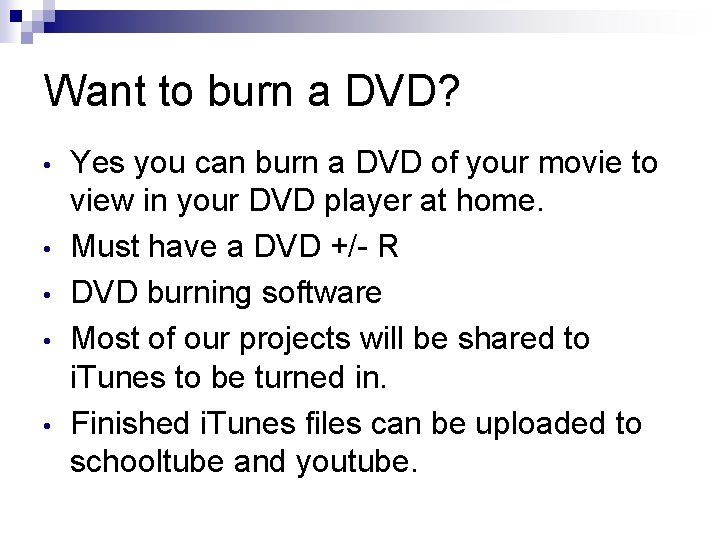 Want to burn a DVD? • • • Yes you can burn a DVD