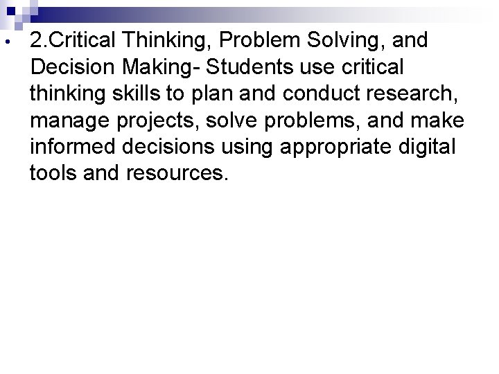  • 2. Critical Thinking, Problem Solving, and Decision Making- Students use critical thinking