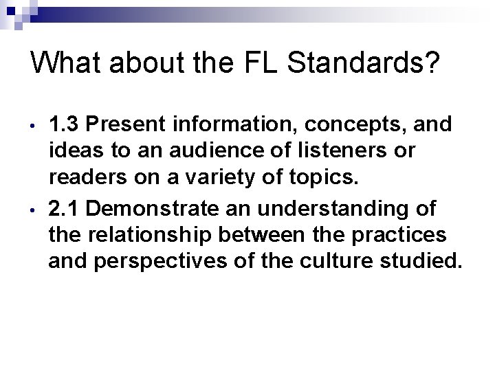 What about the FL Standards? • • 1. 3 Present information, concepts, and ideas