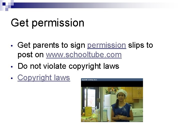 Get permission • • • Get parents to sign permission slips to post on