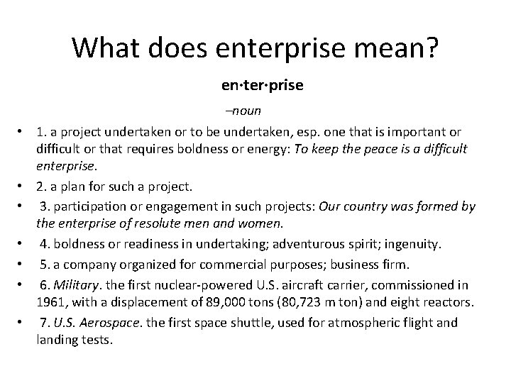 What does enterprise mean? en·ter·prise –noun • 1. a project undertaken or to be
