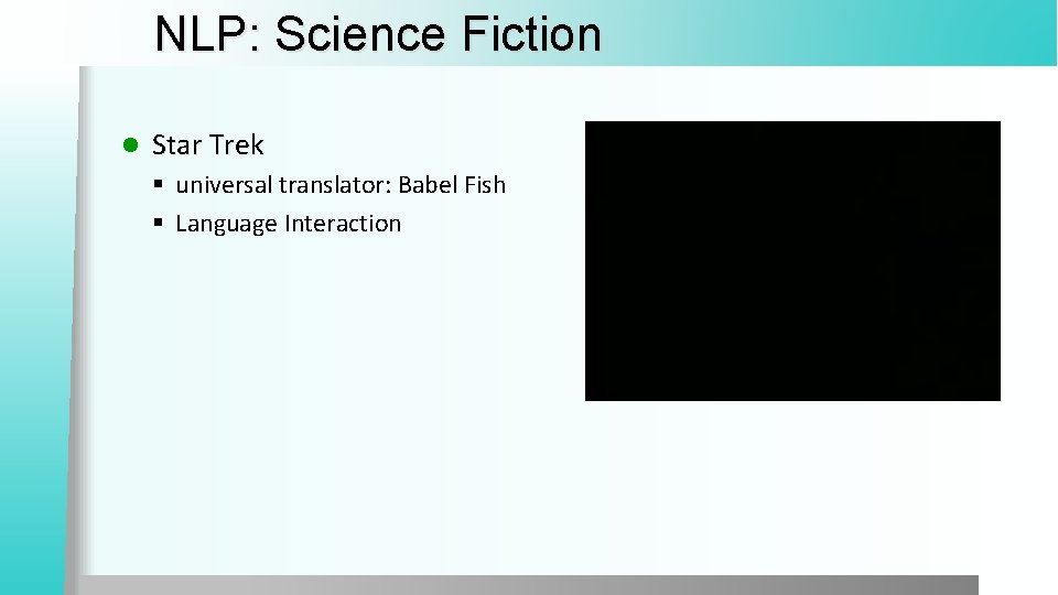 NLP: Science Fiction l Star Trek § universal translator: Babel Fish § Language Interaction