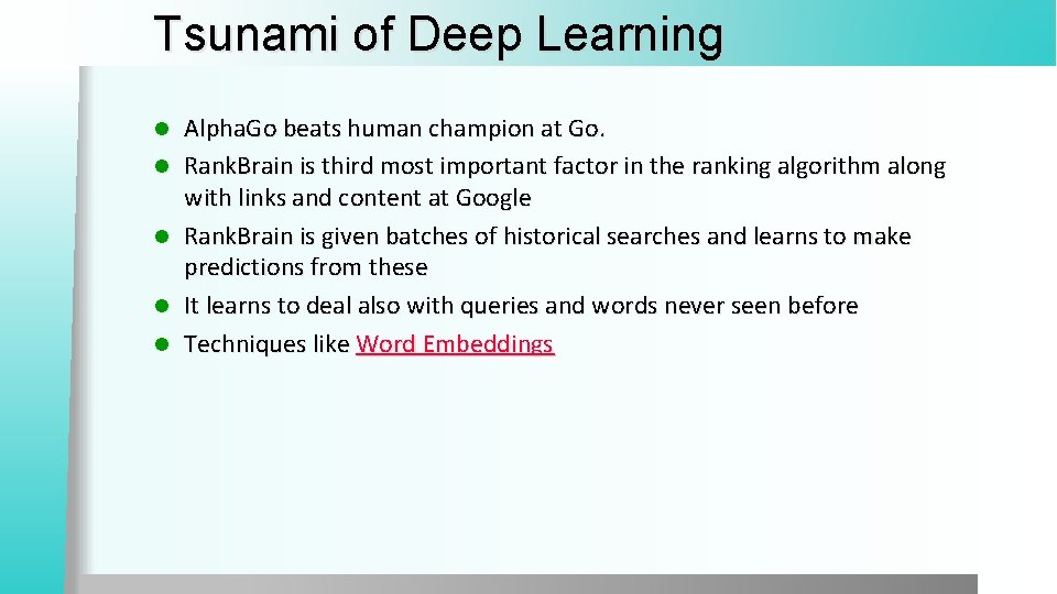 Tsunami of Deep Learning l l l Alpha. Go beats human champion at Go.