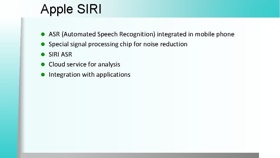 Apple SIRI l l l ASR (Automated Speech Recognition) integrated in mobile phone Special