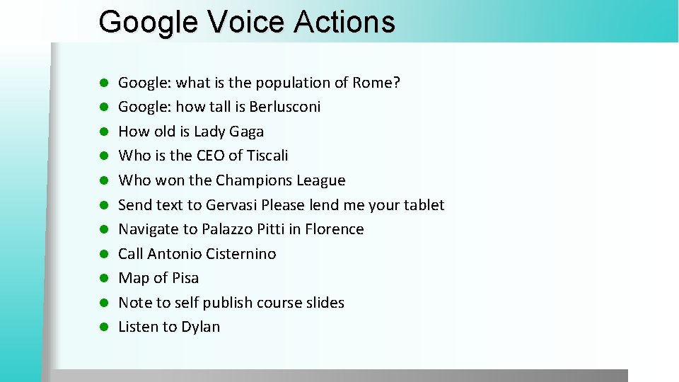 Google Voice Actions l l l Google: what is the population of Rome? Google: