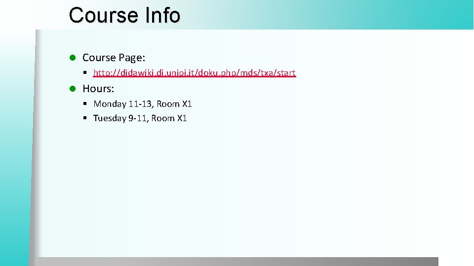 Course Info l Course Page: § http: //didawiki. di. unipi. it/doku. php/mds/txa/start l Hours: