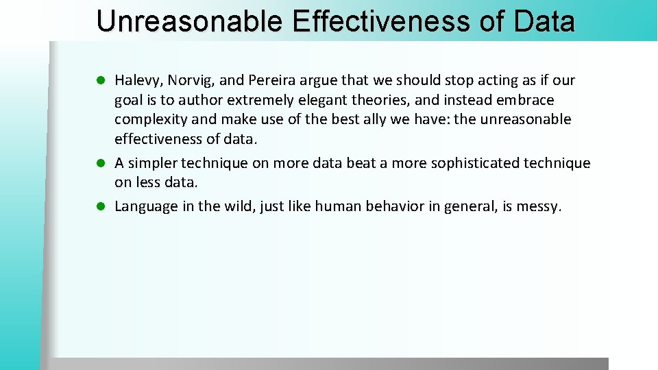 Unreasonable Effectiveness of Data Halevy, Norvig, and Pereira argue that we should stop acting