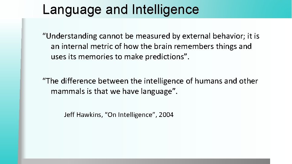 Language and Intelligence “Understanding cannot be measured by external behavior; it is an internal