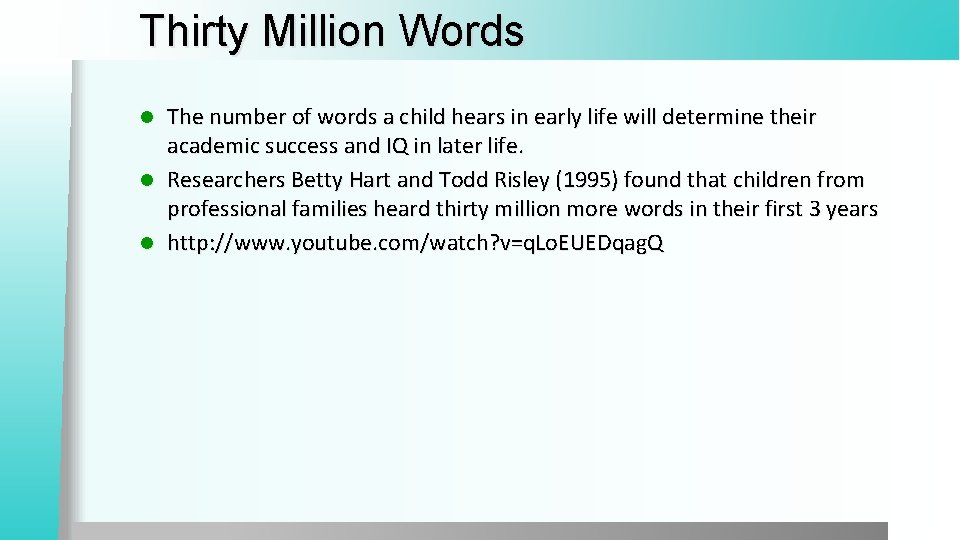 Thirty Million Words The number of words a child hears in early life will