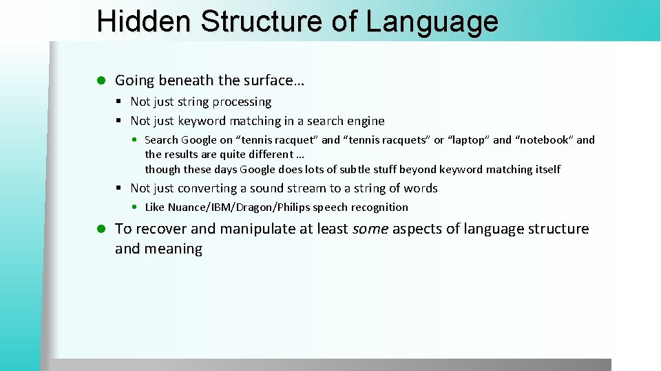 Hidden Structure of Language l Going beneath the surface… § Not just string processing