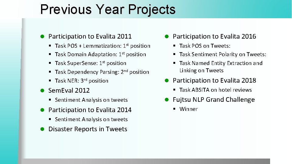 Previous Year Projects l Participation to Evalita 2011 § § § l Task POS