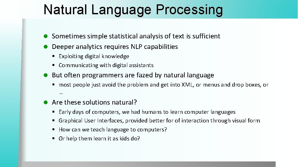 Natural Language Processing Sometimes simple statistical analysis of text is sufficient l Deeper analytics