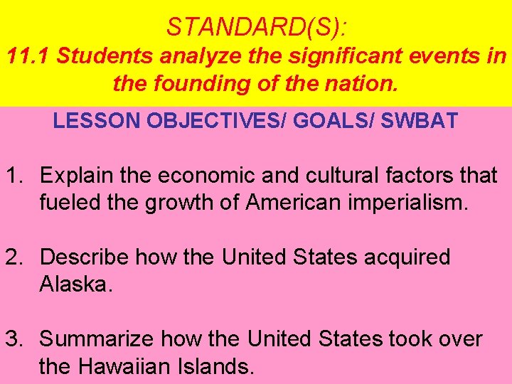 STANDARD(S): 11. 1 Students analyze the significant events in the founding of the nation.