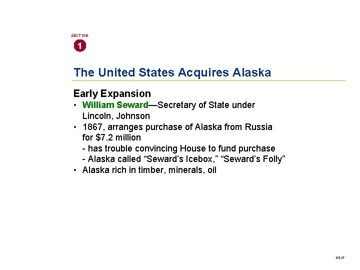 SECTION 1 The United States Acquires Alaska Early Expansion • William Seward—Secretary of State