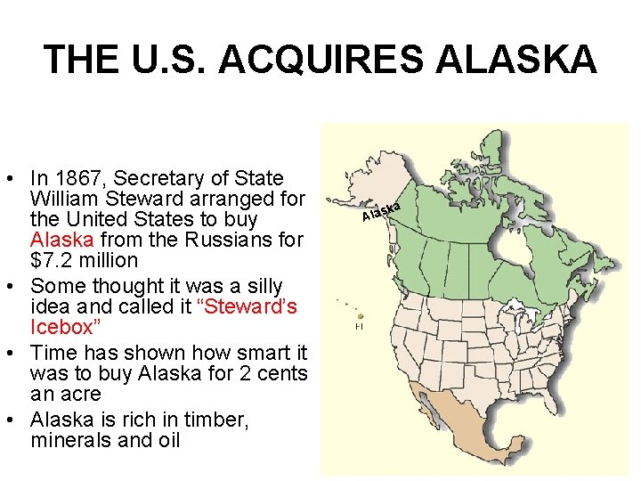 THE U. S. ACQUIRES ALASKA • In 1867, Secretary of State William Steward arranged