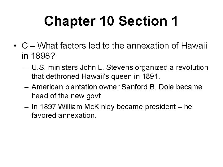 Chapter 10 Section 1 • C – What factors led to the annexation of