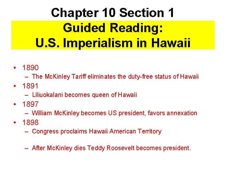 Chapter 10 Section 1 Guided Reading: U. S. Imperialism in Hawaii • 1890 –