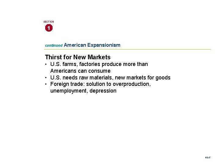 SECTION 1 continued American Expansionism Thirst for New Markets • U. S. farms, factories