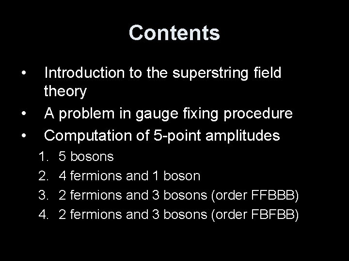 Contents • • • Introduction to the superstring field theory A problem in gauge