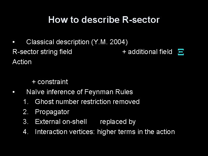 How to describe R-sector • Classical description (Y. M. 2004) R-sector string field +