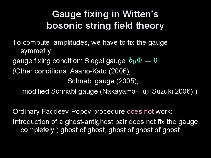 Gauge fixing in Witten’s bosonic string field theory To compute amplitudes, we have to