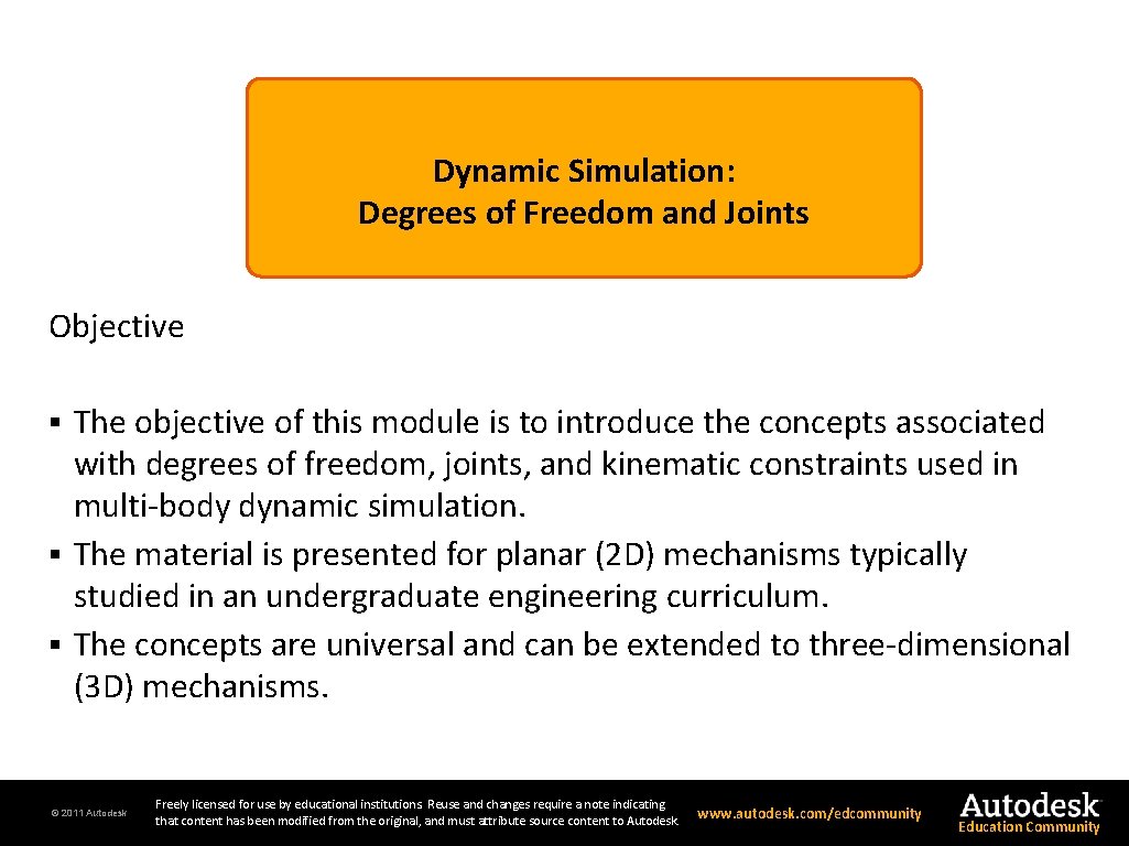 Dynamic Simulation: Degrees of Freedom and Joints Objective The objective of this module is