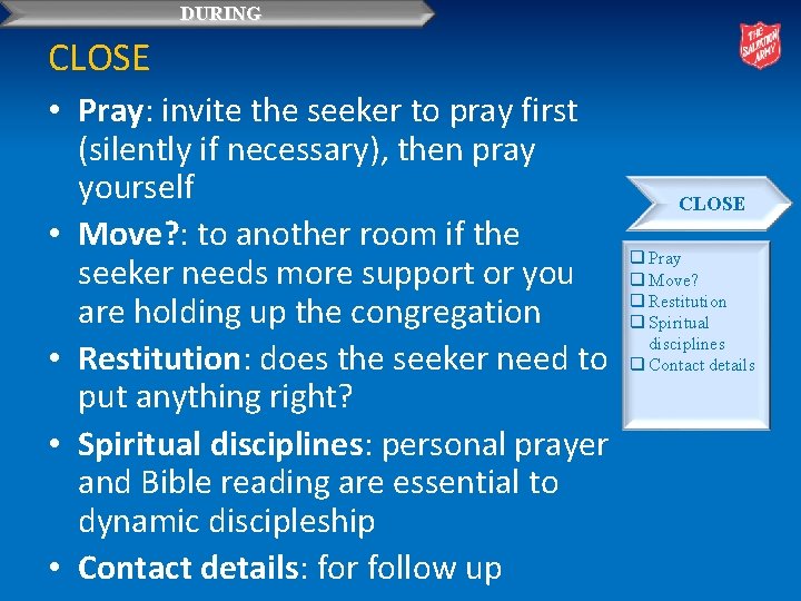 DURING CLOSE • Pray: invite the seeker to pray first (silently if necessary), then