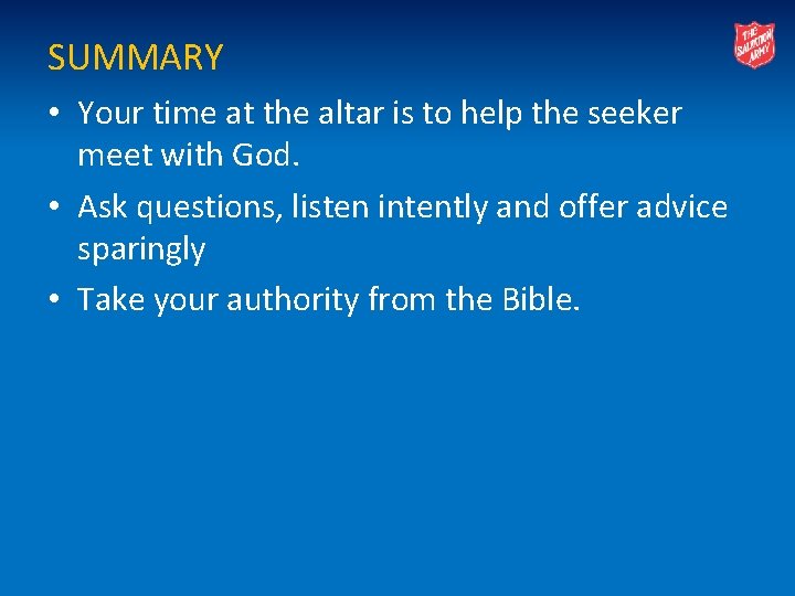 SUMMARY • Your time at the altar is to help the seeker meet with
