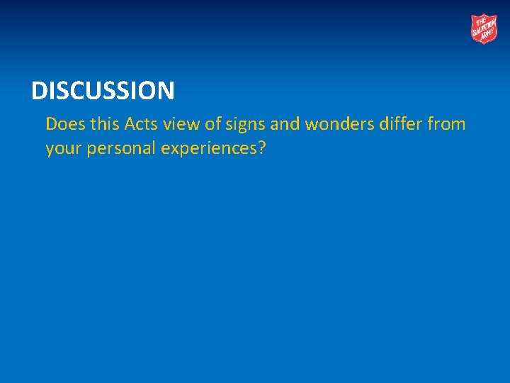 DISCUSSION Does this Acts view of signs and wonders differ from your personal experiences?
