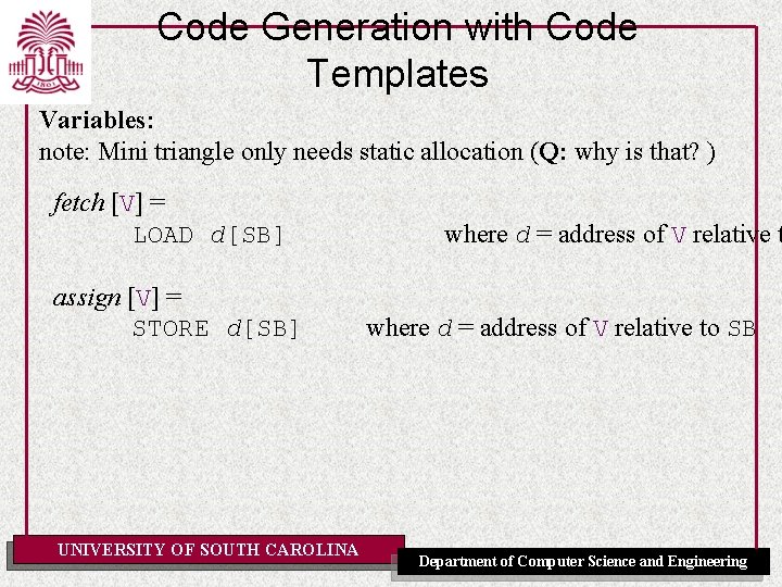 Code Generation with Code Templates Variables: note: Mini triangle only needs static allocation (Q: