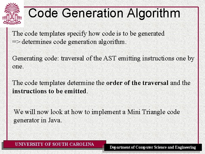 Code Generation Algorithm The code templates specify how code is to be generated =>