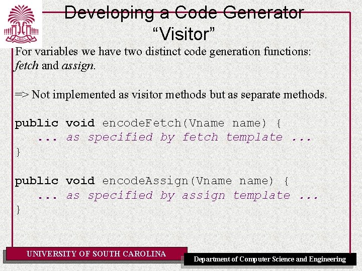 Developing a Code Generator “Visitor” For variables we have two distinct code generation functions: