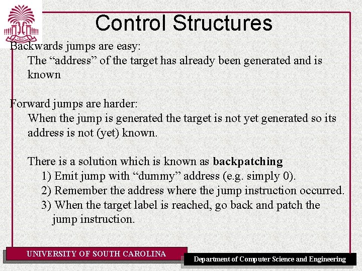 Control Structures Backwards jumps are easy: The “address” of the target has already been