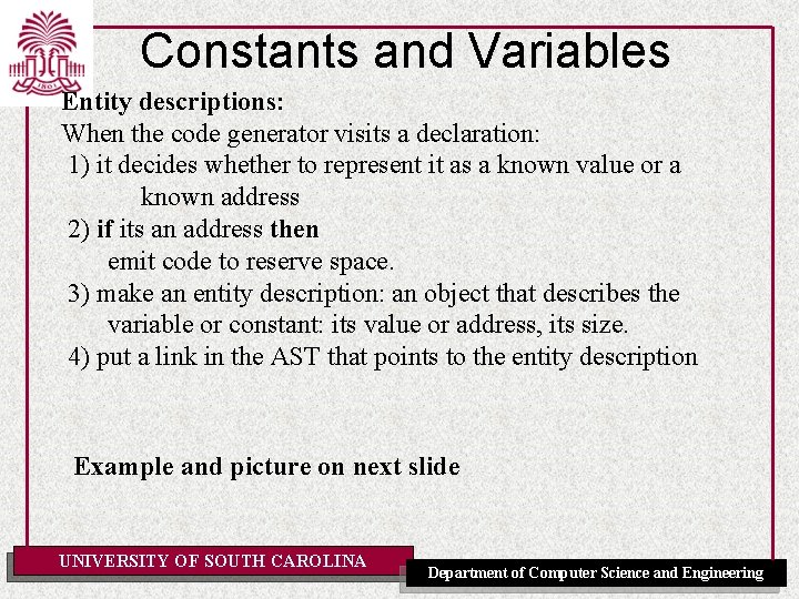 Constants and Variables Entity descriptions: When the code generator visits a declaration: 1) it