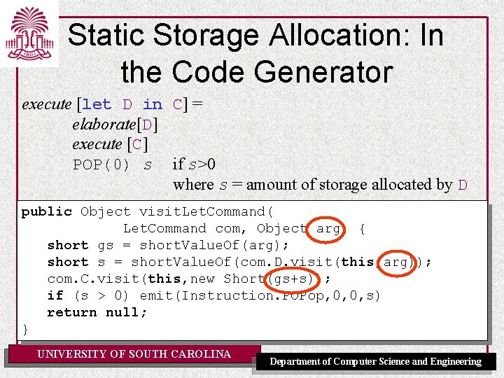 Static Storage Allocation: In the Code Generator execute [let D in C] = elaborate[D]