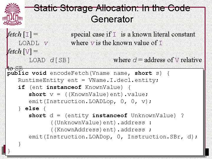 Static Storage Allocation: In the Code Generator fetch [I] = special case if I