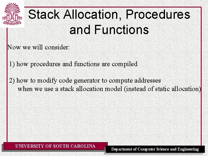 Stack Allocation, Procedures and Functions Now we will consider: 1) how procedures and functions