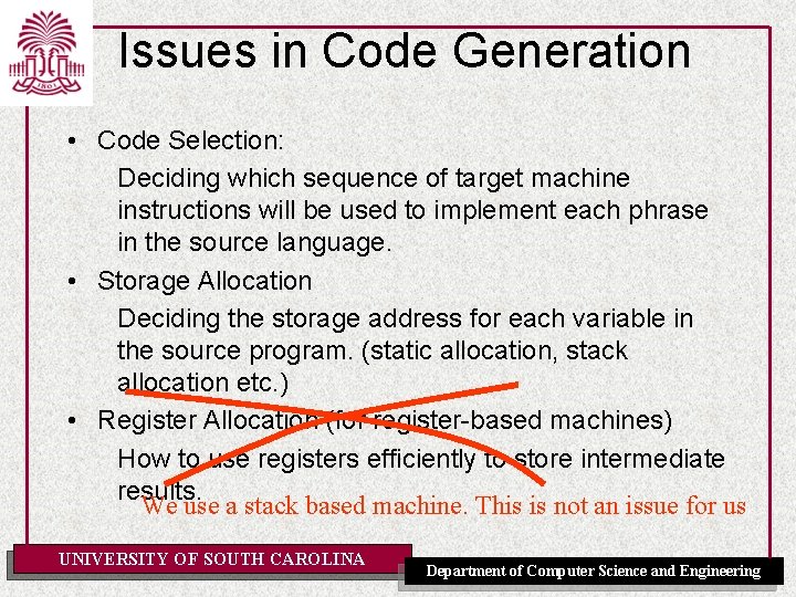 Issues in Code Generation • Code Selection: Deciding which sequence of target machine instructions