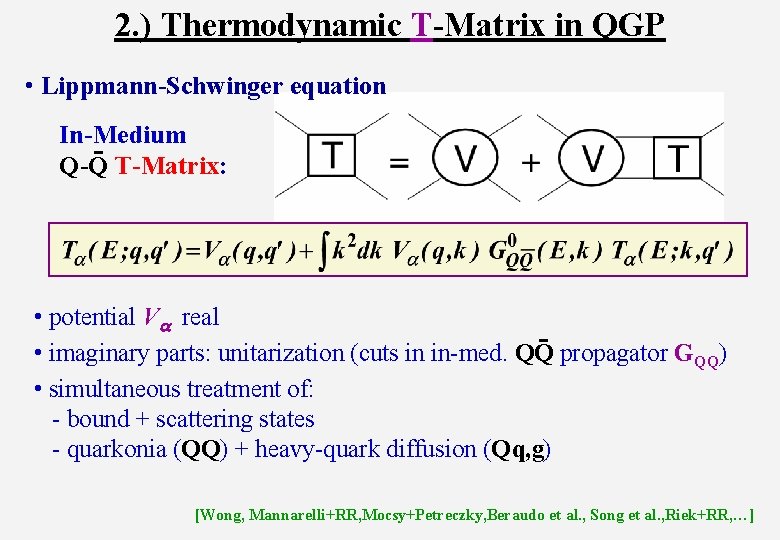 2. ) Thermodynamic T-Matrix in QGP • Lippmann-Schwinger equation In-Medium - T-Matrix: Q-Q •