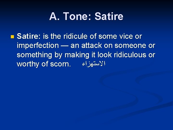 A. Tone: Satire n Satire: is the ridicule of some vice or imperfection —