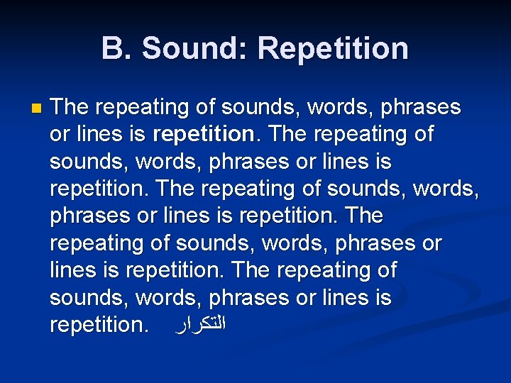 B. Sound: Repetition n The repeating of sounds, words, phrases or lines is repetition.