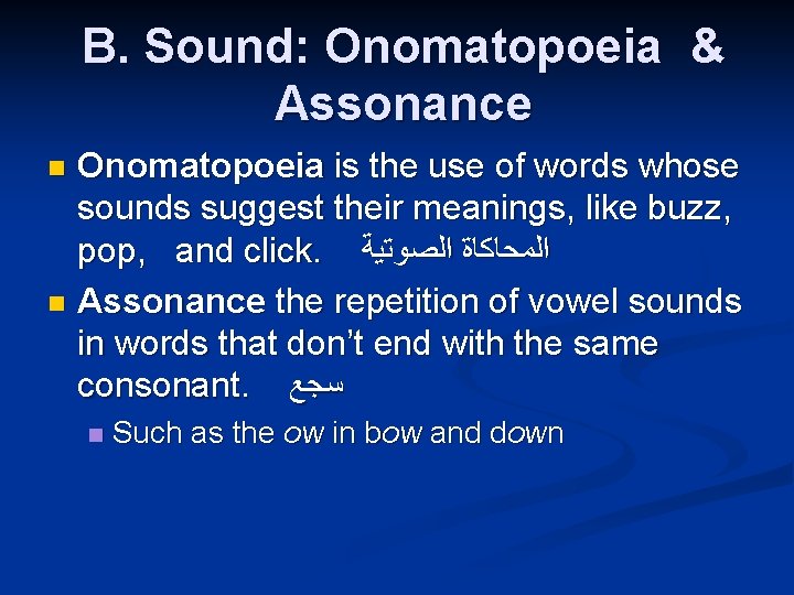B. Sound: Onomatopoeia & Assonance Onomatopoeia is the use of words whose sounds suggest