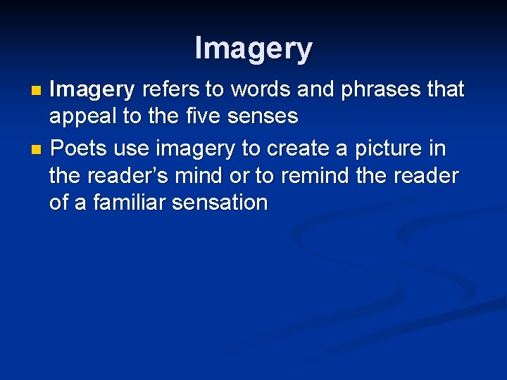 Imagery refers to words and phrases that appeal to the five senses n Poets