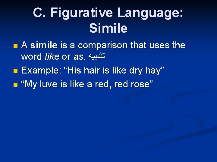 C. Figurative Language: Simile A simile is a comparison that uses the word like
