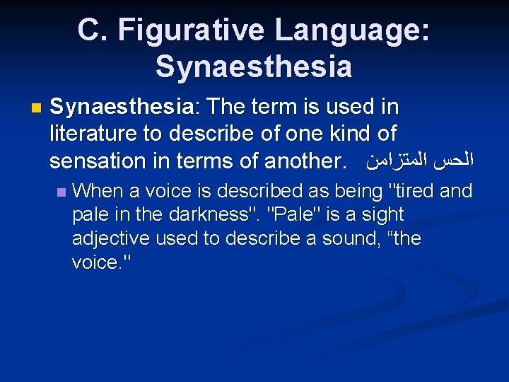 C. Figurative Language: Synaesthesia n Synaesthesia: The term is used in literature to describe