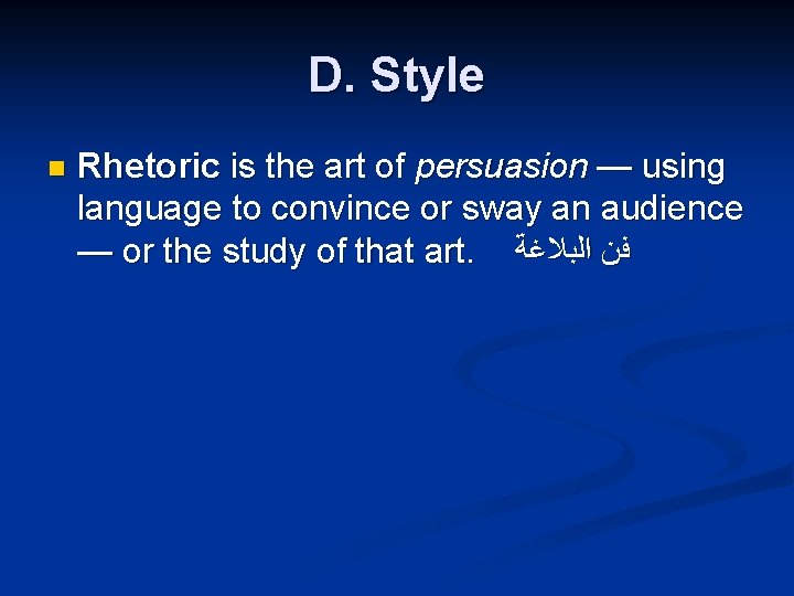 D. Style n Rhetoric is the art of persuasion — using language to convince