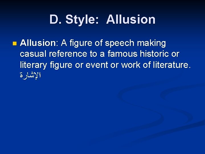 D. Style: Allusion n Allusion: A figure of speech making casual reference to a