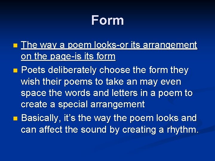 Form The way a poem looks-or its arrangement on the page-is its form n