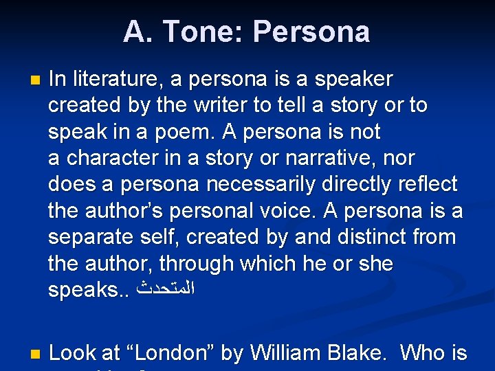 A. Tone: Persona n In literature, a persona is a speaker created by the